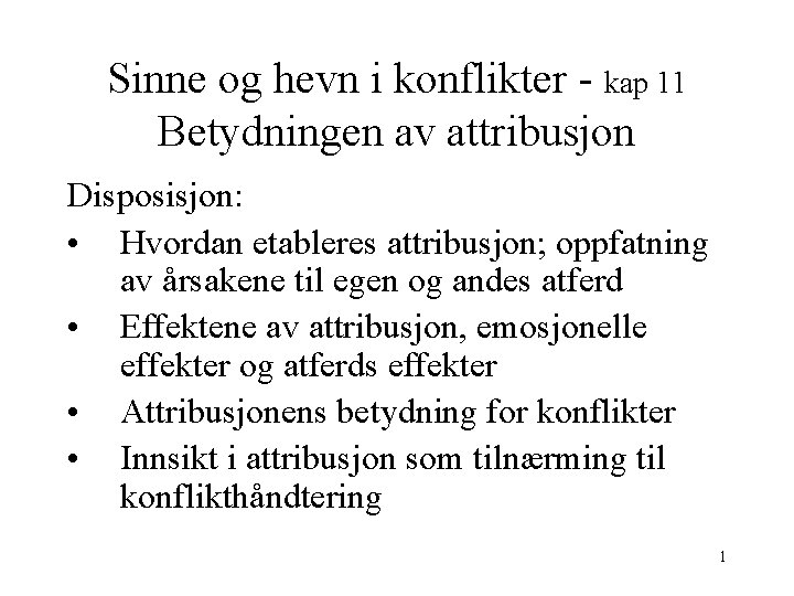 Sinne og hevn i konflikter - kap 11 Betydningen av attribusjon Disposisjon: • Hvordan