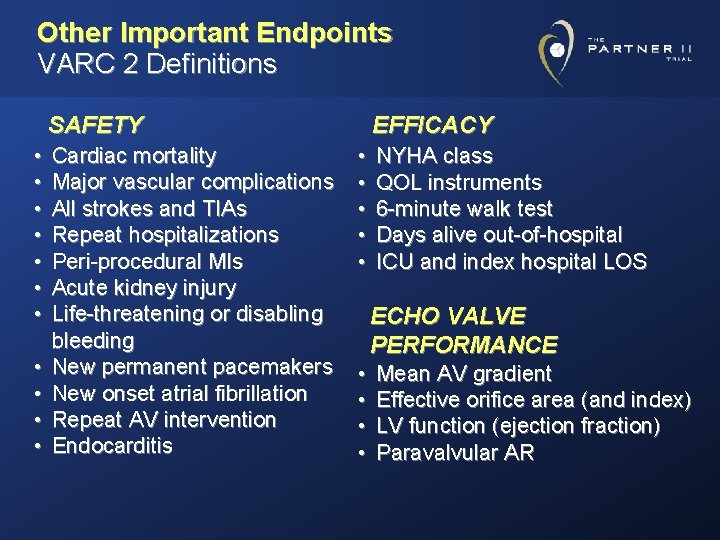 Other Important Endpoints VARC 2 Definitions SAFETY • • • Cardiac mortality Major vascular