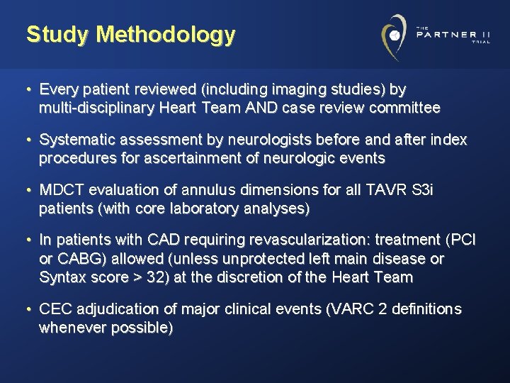 Study Methodology • Every patient reviewed (including imaging studies) by multi-disciplinary Heart Team AND