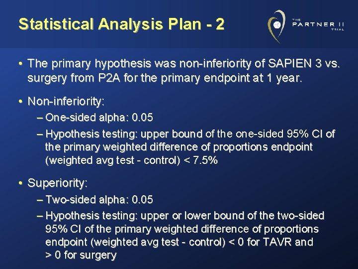 Statistical Analysis Plan - 2 • The primary hypothesis was non-inferiority of SAPIEN 3