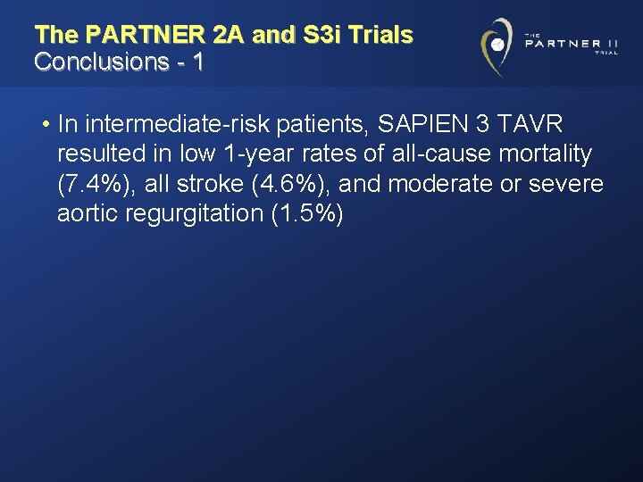 The PARTNER 2 A and S 3 i Trials Conclusions - 1 • In