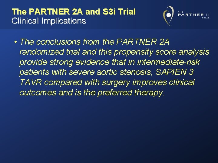 The PARTNER 2 A and S 3 i Trial Clinical Implications • The conclusions