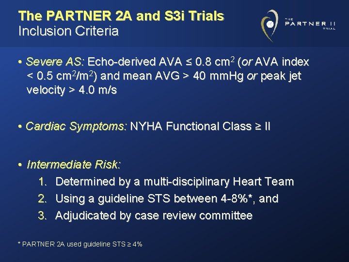 The PARTNER 2 A and S 3 i Trials Inclusion Criteria • Severe AS: