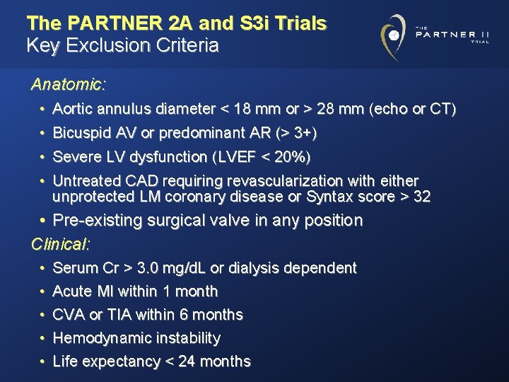 The PARTNER 2 A and S 3 i Trials Key Exclusion Criteria Anatomic: •