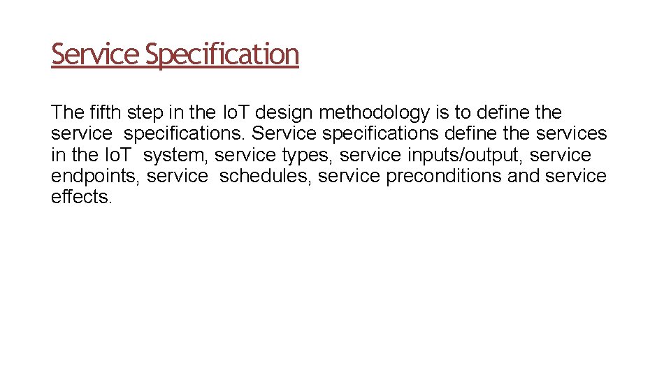 Service Specification The fifth step in the Io. T design methodology is to define