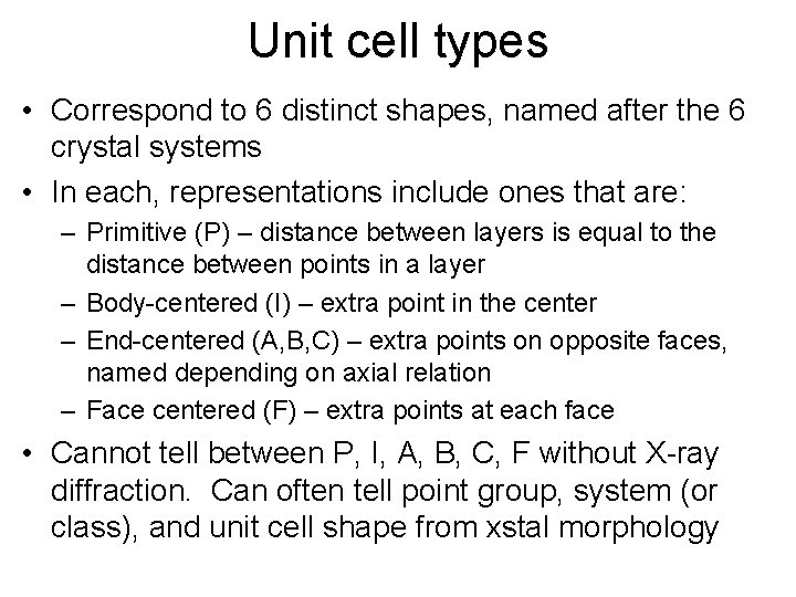Unit cell types • Correspond to 6 distinct shapes, named after the 6 crystal