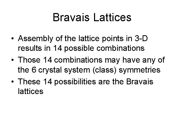 Bravais Lattices • Assembly of the lattice points in 3 -D results in 14