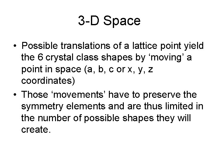 3 -D Space • Possible translations of a lattice point yield the 6 crystal
