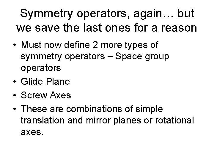 Symmetry operators, again… but we save the last ones for a reason • Must