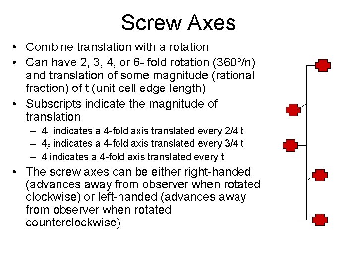 Screw Axes • Combine translation with a rotation • Can have 2, 3, 4,