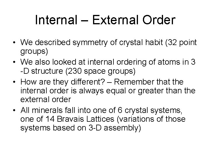 Internal – External Order • We described symmetry of crystal habit (32 point groups)