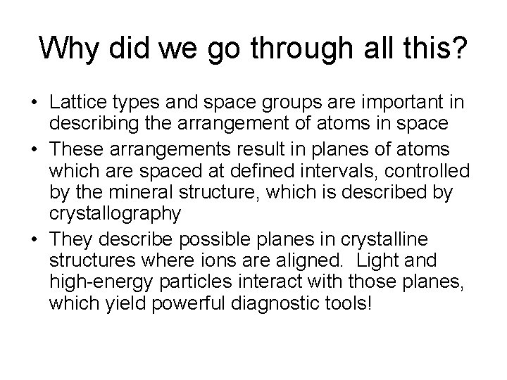 Why did we go through all this? • Lattice types and space groups are