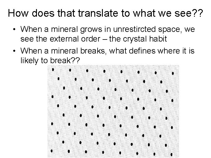 How does that translate to what we see? ? • When a mineral grows