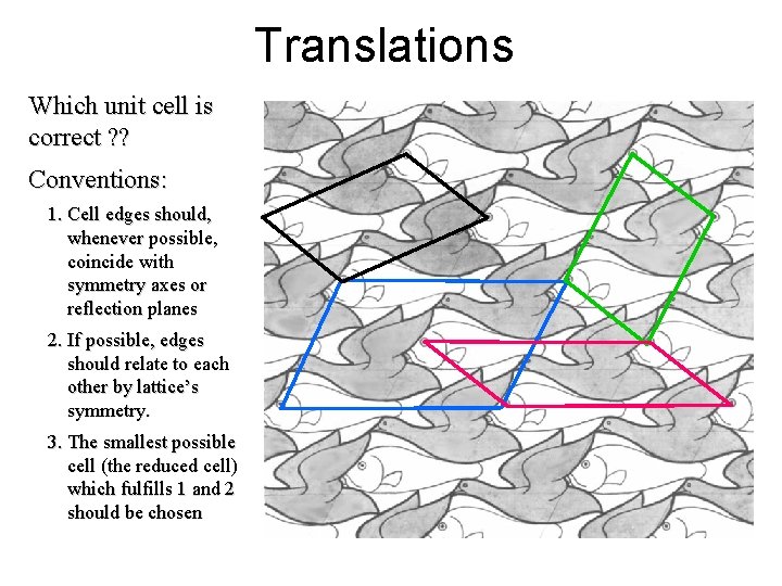 Translations Which unit cell is correct ? ? Conventions: 1. Cell edges should, whenever