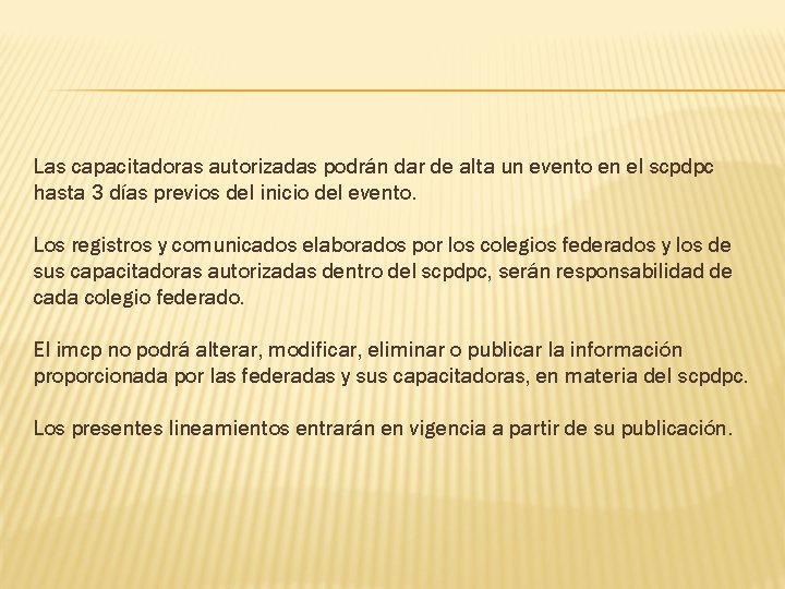 Las capacitadoras autorizadas podrán dar de alta un evento en el scpdpc hasta 3