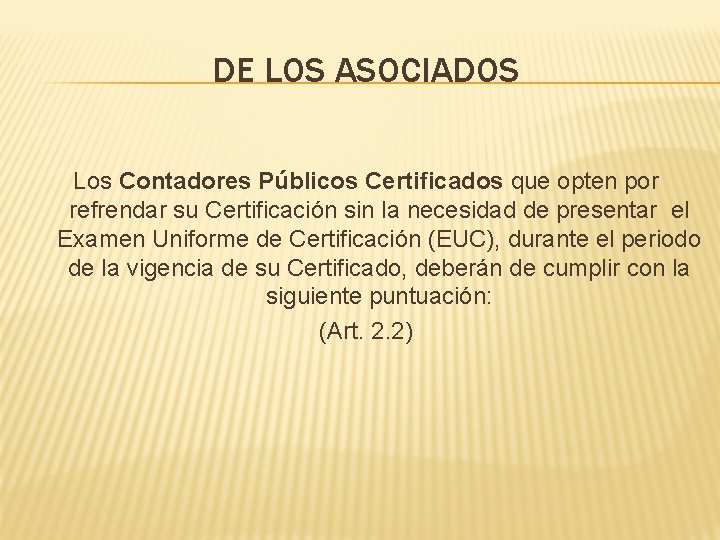 DE LOS ASOCIADOS Los Contadores Públicos Certificados que opten por refrendar su Certificación sin