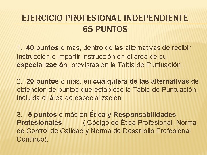 EJERCICIO PROFESIONAL INDEPENDIENTE 65 PUNTOS 1. 40 puntos o más, dentro de las alternativas