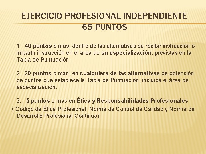 EJERCICIO PROFESIONAL INDEPENDIENTE 65 PUNTOS 1. 40 puntos o más, dentro de las alternativas