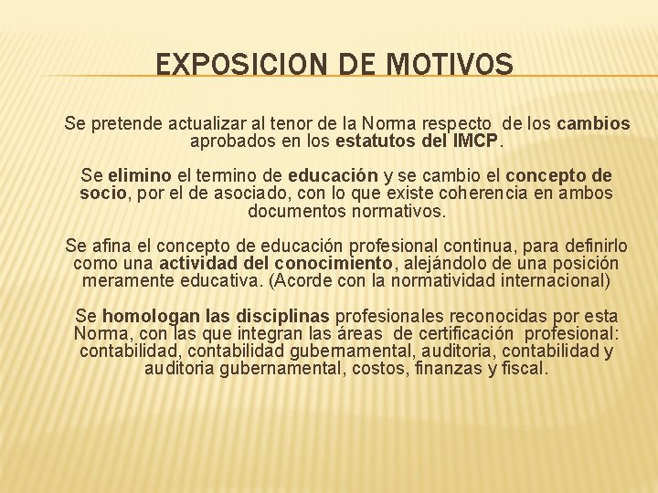 EXPOSICION DE MOTIVOS Se pretende actualizar al tenor de la Norma respecto de los