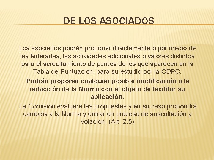 DE LOS ASOCIADOS Los asociados podrán proponer directamente o por medio de las federadas,