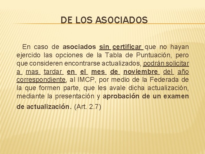 DE LOS ASOCIADOS En caso de asociados sin certificar que no hayan ejercido las