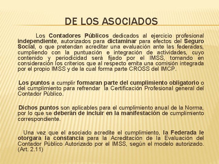 DE LOS ASOCIADOS Los Contadores Públicos dedicados al ejercicio profesional independiente, autorizados para dictaminar