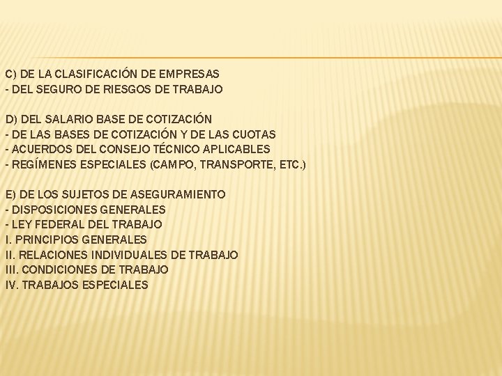 C) DE LA CLASIFICACIÓN DE EMPRESAS - DEL SEGURO DE RIESGOS DE TRABAJO D)