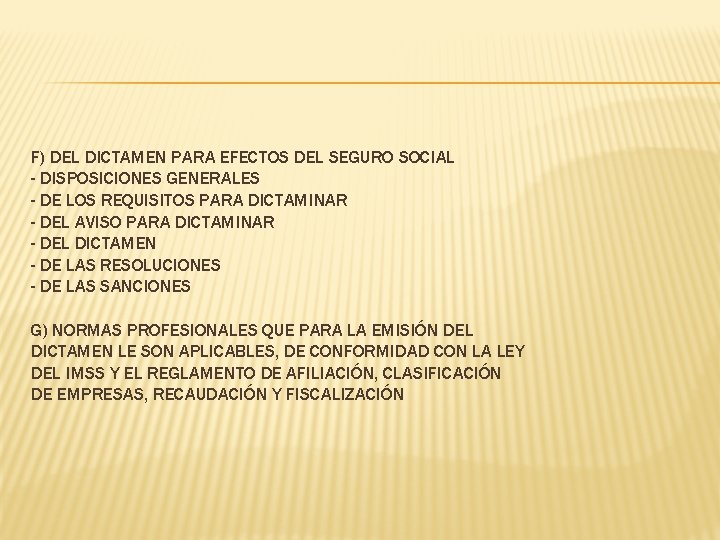 F) DEL DICTAMEN PARA EFECTOS DEL SEGURO SOCIAL - DISPOSICIONES GENERALES - DE LOS