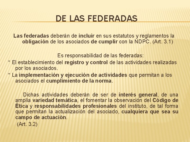 DE LAS FEDERADAS Las federadas deberán de incluir en sus estatutos y reglamentos la