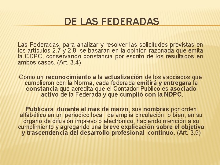DE LAS FEDERADAS Las Federadas, para analizar y resolver las solicitudes previstas en los