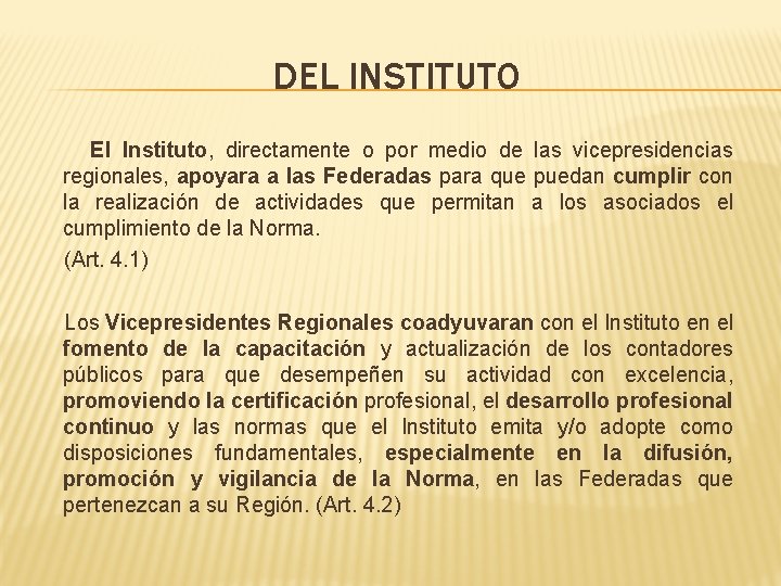 DEL INSTITUTO El Instituto, directamente o por medio de las vicepresidencias regionales, apoyara a