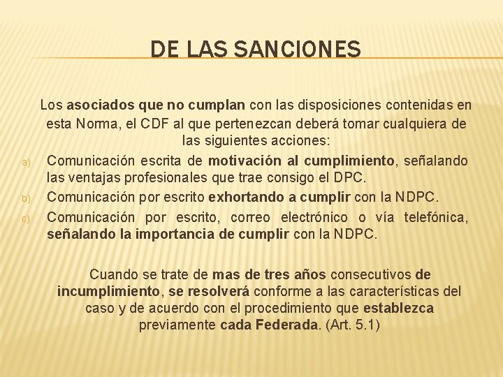 DE LAS SANCIONES a) b) c) Los asociados que no cumplan con las disposiciones