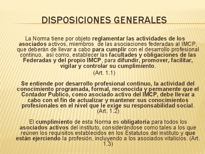 DISPOSICIONES GENERALES La Norma tiene por objeto reglamentar las actividades de los asociados activos,