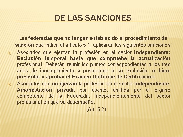 DE LAS SANCIONES a) b) Las federadas que no tengan establecido el procedimiento de