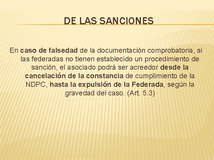 DE LAS SANCIONES En caso de falsedad de la documentación comprobatoria, si las federadas