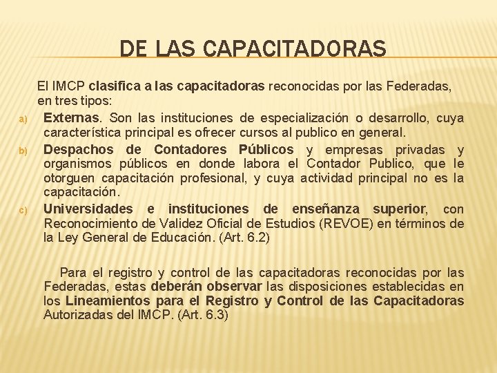 DE LAS CAPACITADORAS a) b) c) El IMCP clasifica a las capacitadoras reconocidas por