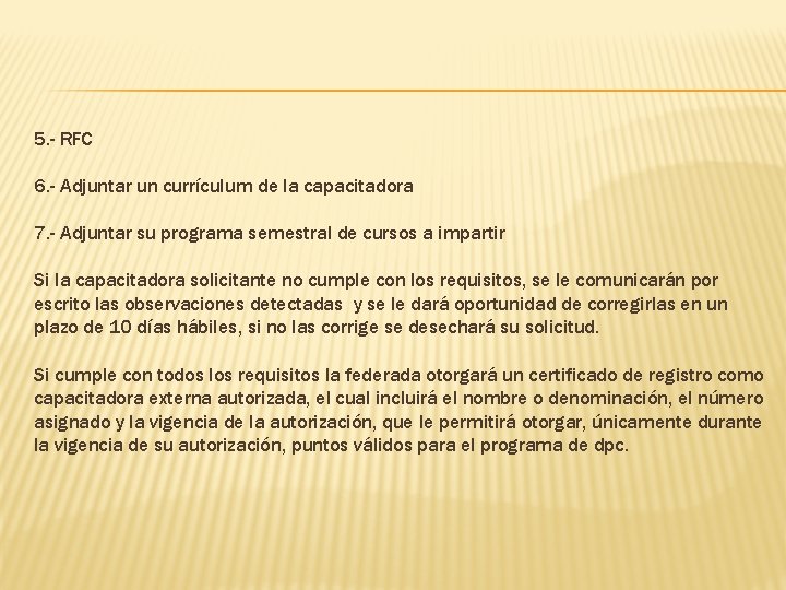 5. - RFC 6. - Adjuntar un currículum de la capacitadora 7. - Adjuntar