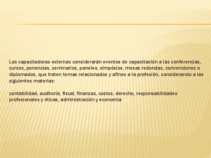 Las capacitadoras externas considerarán eventos de capacitación a las conferencias, cursos, ponencias, seminarios, paneles,