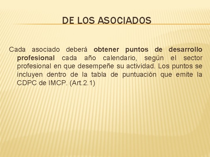 DE LOS ASOCIADOS Cada asociado deberá obtener puntos de desarrollo profesional cada año calendario,