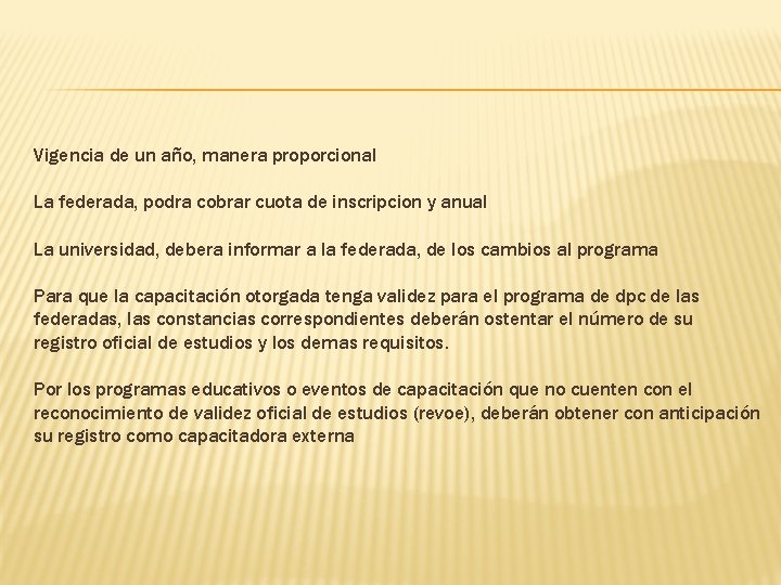 Vigencia de un año, manera proporcional La federada, podra cobrar cuota de inscripcion y