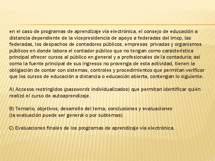 en el caso de programas de aprendizaje vía electrónica, el consejo de educación a