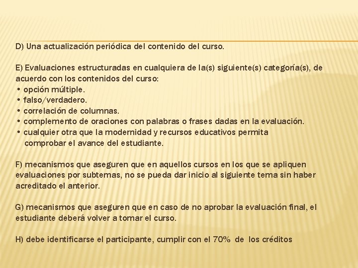 D) Una actualización periódica del contenido del curso. E) Evaluaciones estructuradas en cualquiera de