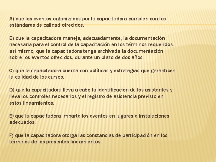 A) que los eventos organizados por la capacitadora cumplen con los estándares de calidad