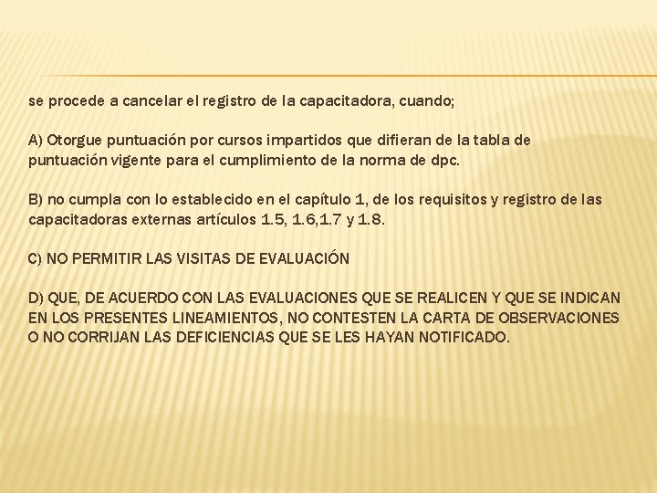 se procede a cancelar el registro de la capacitadora, cuando; A) Otorgue puntuación por