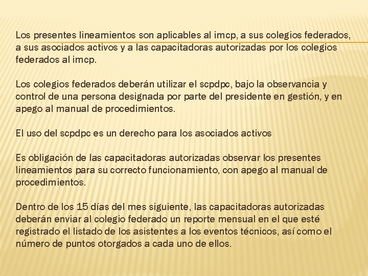 Los presentes lineamientos son aplicables al imcp, a sus colegios federados, a sus asociados