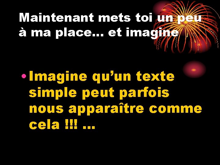 Maintenant mets toi un peu à ma place… et imagine • Imagine qu’un texte