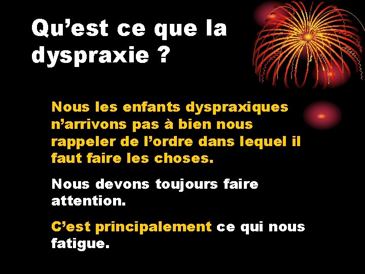 Qu’est ce que la dyspraxie ? Nous les enfants dyspraxiques n’arrivons pas à bien
