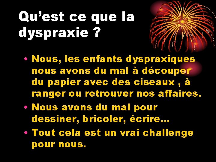 Qu’est ce que la dyspraxie ? • Nous, les enfants dyspraxiques nous avons du