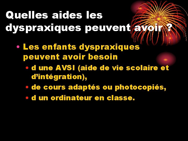 Quelles aides les dyspraxiques peuvent avoir ? • Les enfants dyspraxiques peuvent avoir besoin