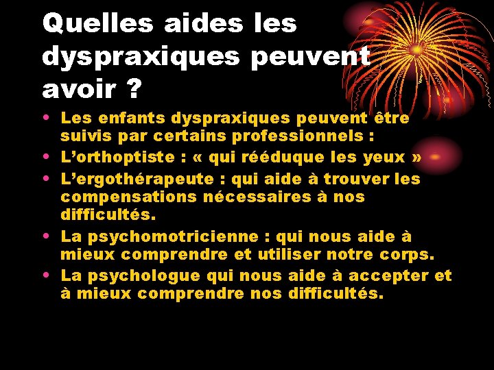 Quelles aides les dyspraxiques peuvent avoir ? • Les enfants dyspraxiques peuvent être suivis
